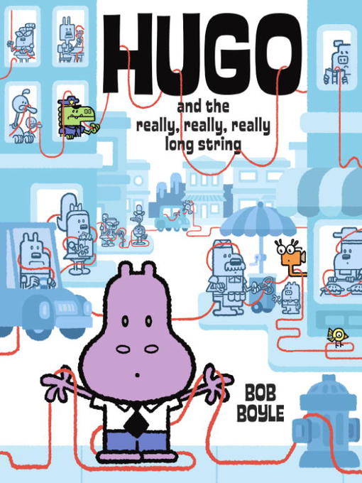 Title details for Hugo and the Really, Really, Really Long String by Bob Boyle - Available